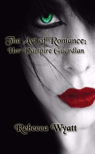 Picture of The Art of Romance: Her Vampire Guardian  By Rebecca Wyatt